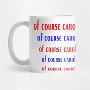 of course carolie did it T-shirt Mug